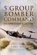 Book cover of 5 Group Bomber Command - An Operational Record by WARD, Chris